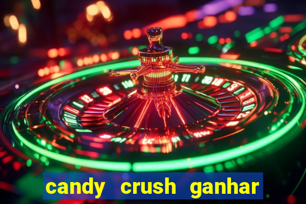 candy crush ganhar dinheiro de verdade